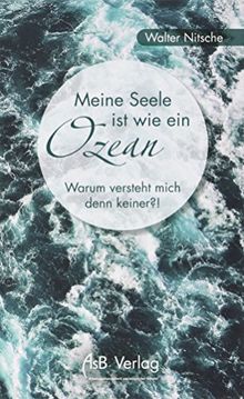 Meine Seele ist wie ein Ozean - Warum versteht mich denn keiner?!