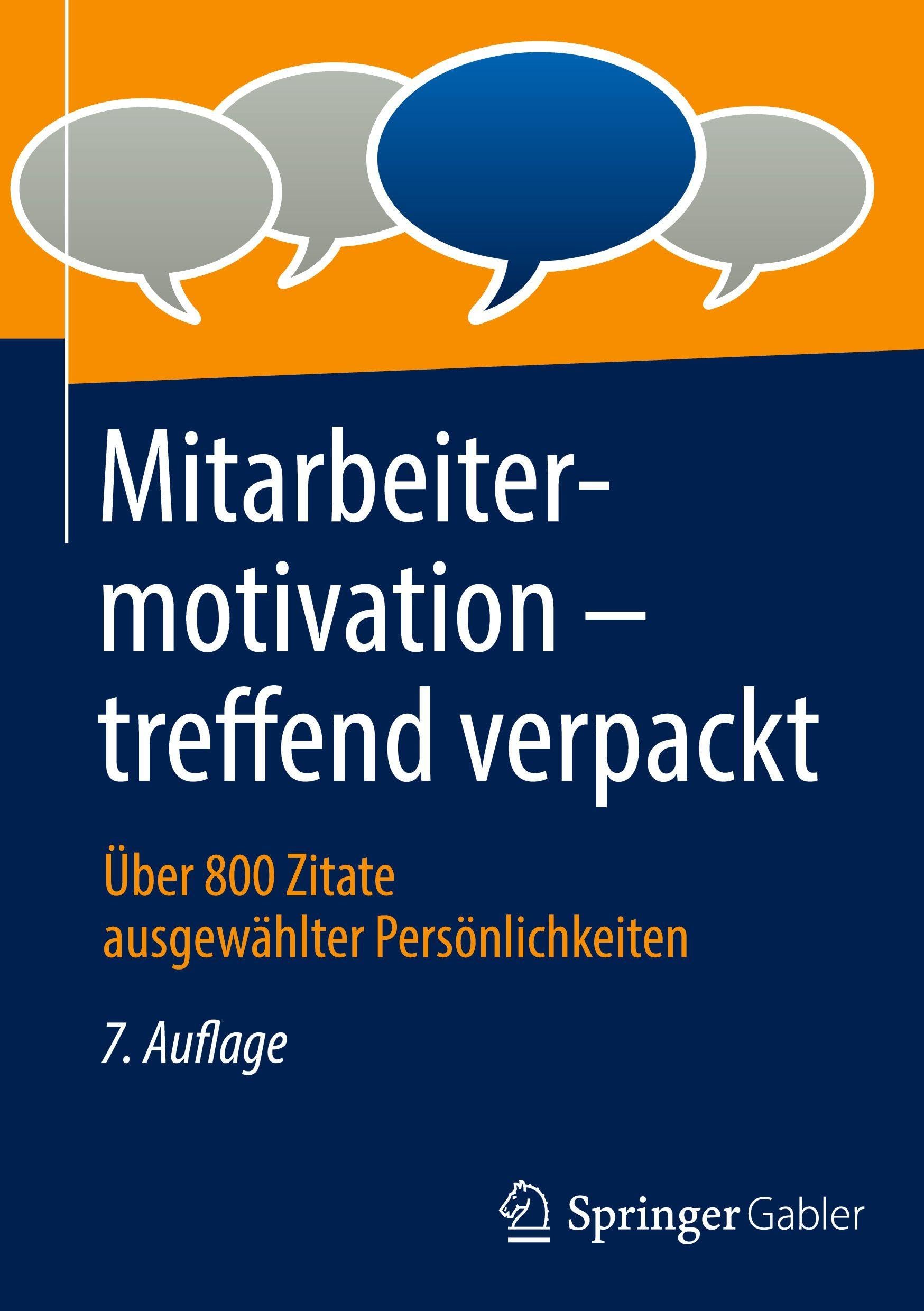 Mitarbeitermotivation – treffend verpackt: Über 800 Zitate ausgewählter Persönlichkeiten