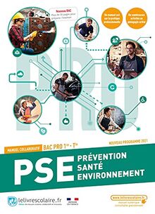 PSE prévention santé environnement 1re, terminale bac pro : manuel collaboratif : nouveau programme, nouveau bac