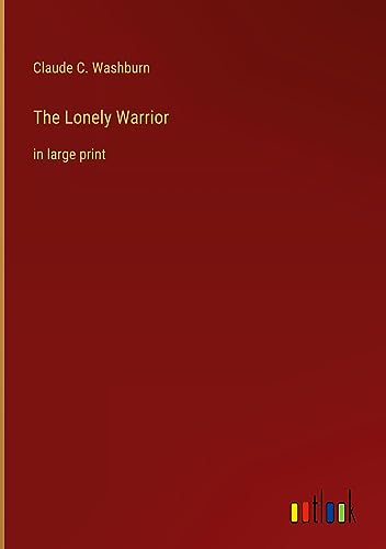The Lonely Warrior: in large print