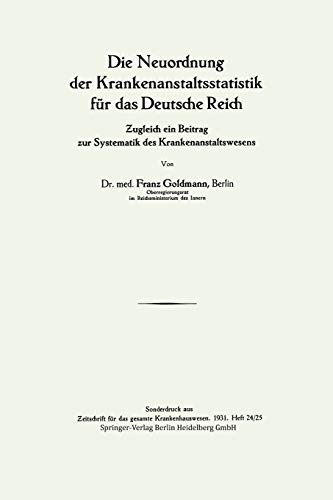 Die Neuordnung der Krankenanstaltsstatistik für das Deutsche Reich: Ƶugleich ein Beitrag zur Systematik des Krankenanstaltswesens