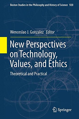 New Perspectives on Technology, Values, and Ethics: Theoretical and Practical (Boston Studies in the Philosophy and History of Science)