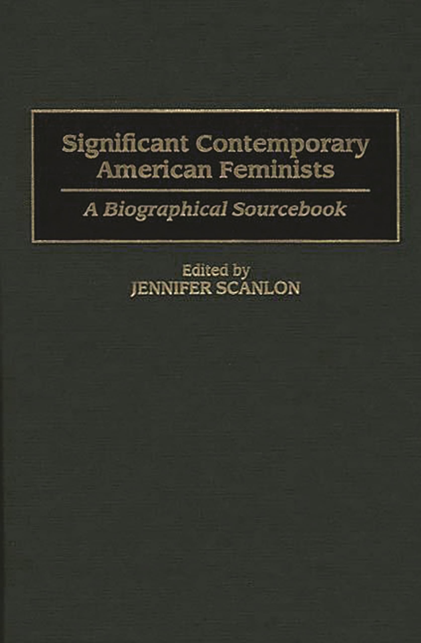Significant Contemporary American Feminists: A Biographical Sourcebook (Music Reference Collection; 76)