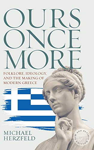 Ours Once More: Folklore, Ideology, and the Making of Modern Greece