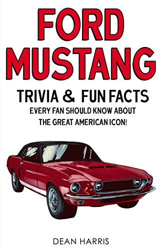 Dean Harris Ford Mustang, Trivia & Fun Facts Every Fan Should Know About The Great American Icon!