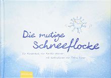 Die mutige Schneeflocke: Ein Kinderbuch von Kerstin Werner