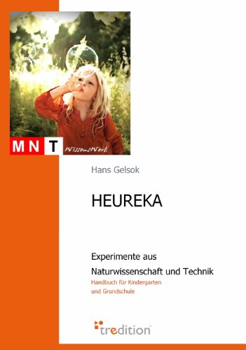 HEUREKA - Experimente aus Naturwissenschaft und Technik: Handbuch für Kindergarten und Grundschule
