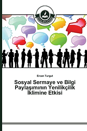 Sosyal Sermaye ve Bilgi Paylaşımının Yenilikçilik İklimine Etkisi