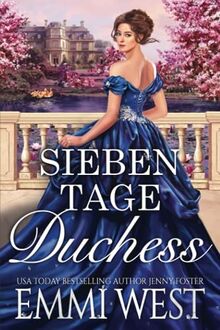 Sieben Tage Duchess: Historischer Liebesroman