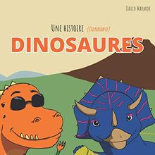 Une histoire (étonnante) de Dinosaures: Une introduction amusante à l’histoire des dinosaures pour les enfants de 4 à 8 ans