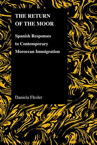 Flesler, D: The Return of the Moor: Spanish Responses to Contemporary Moroccan Immigration (Purdue Studies in Romance Literatures)