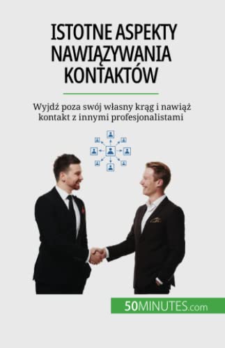 Istotne aspekty nawiązywania kontaktów: Wyjdź poza swój własny krąg i nawiąż kontakt z innymi profesjonalistami: Wyjd¿ poza swój w¿asny kr¿g i nawi¿¿ kontakt z innymi profesjonalistami
