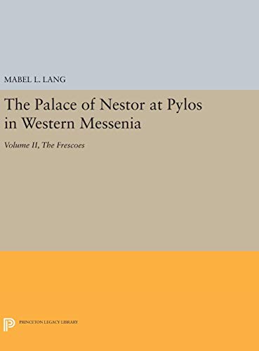 The Palace of Nestor at Pylos in Western Messenia, Vol. II: The Frescoes (Princeton Legacy Library, Band 2)