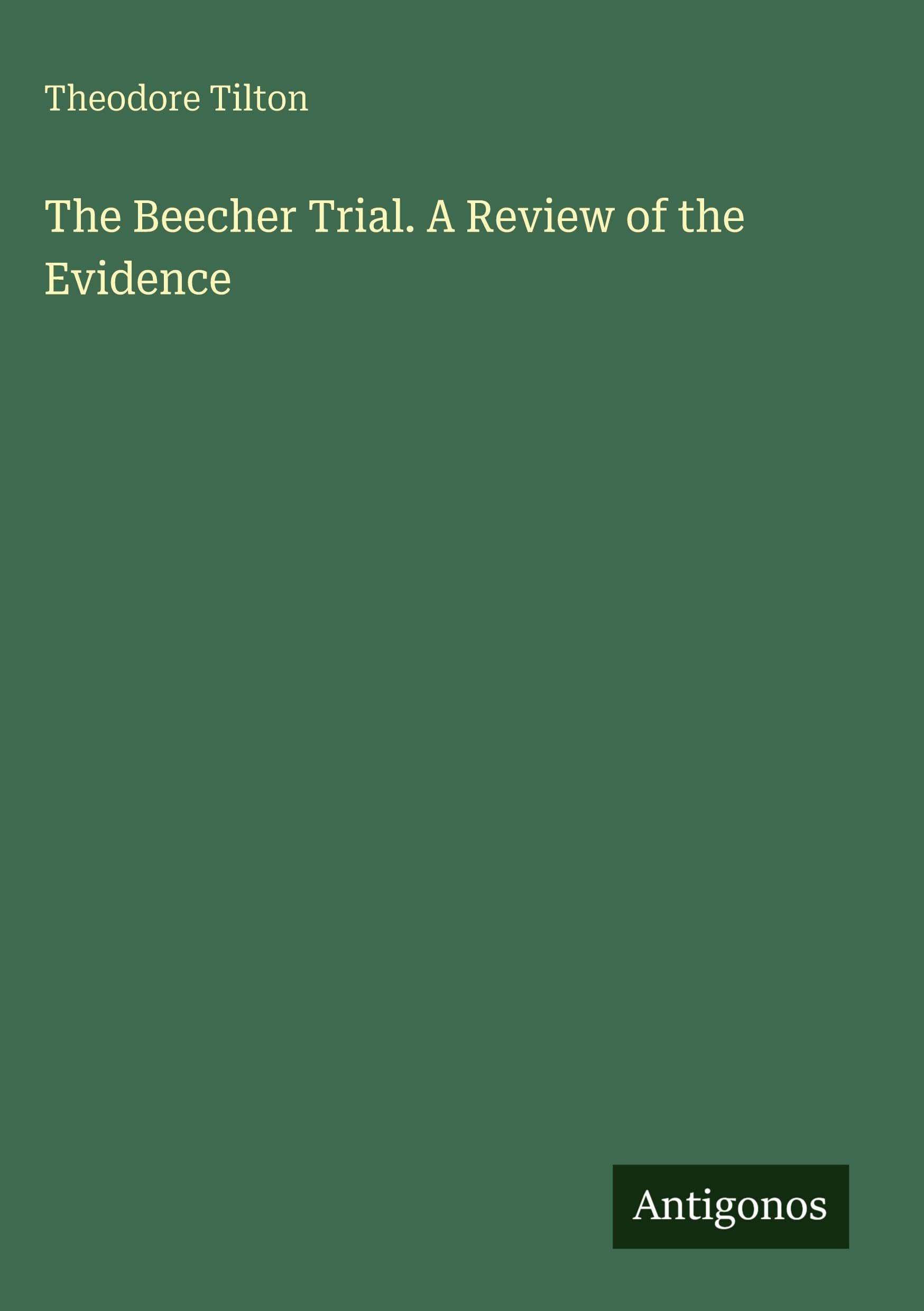 The Beecher Trial. A Review of the Evidence