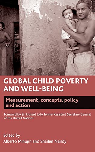 Global child poverty and well-being: Measurement, Concepts, Policy and Action (Studies in Poverty, Inequality and Social Exclusion)