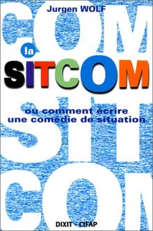 La sitcom ou Comment écrire une comédie de situation