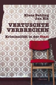 Vertuschte Verbrechen: Kriminalität in der Stasi