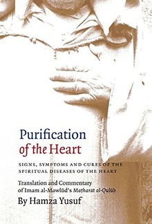 Purification of the Heart: Signs, Symptoms and Cures of the Spiritual Diseases of the Heart by Hamza Yusuf (2012) Paperback