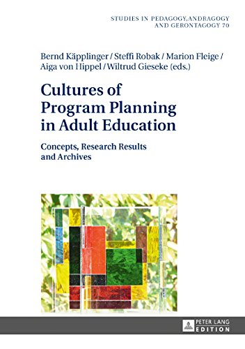 Cultures of Program Planning in Adult Education: Concepts, Research Results and Archives (Studien zur Pädagogik, Andragogik und Gerontagogik / Studies in Pedagogy, Andragogy, and Gerontagogy)
