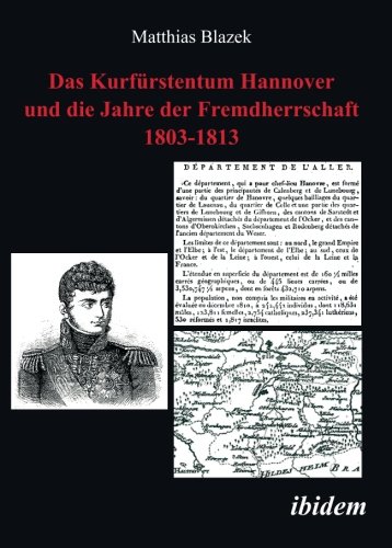 Das Kurfürstentum Hannover und die Jahre der Fremdherrschaft 1803-1813 - Matthias Blazek Kartoniert (TB)