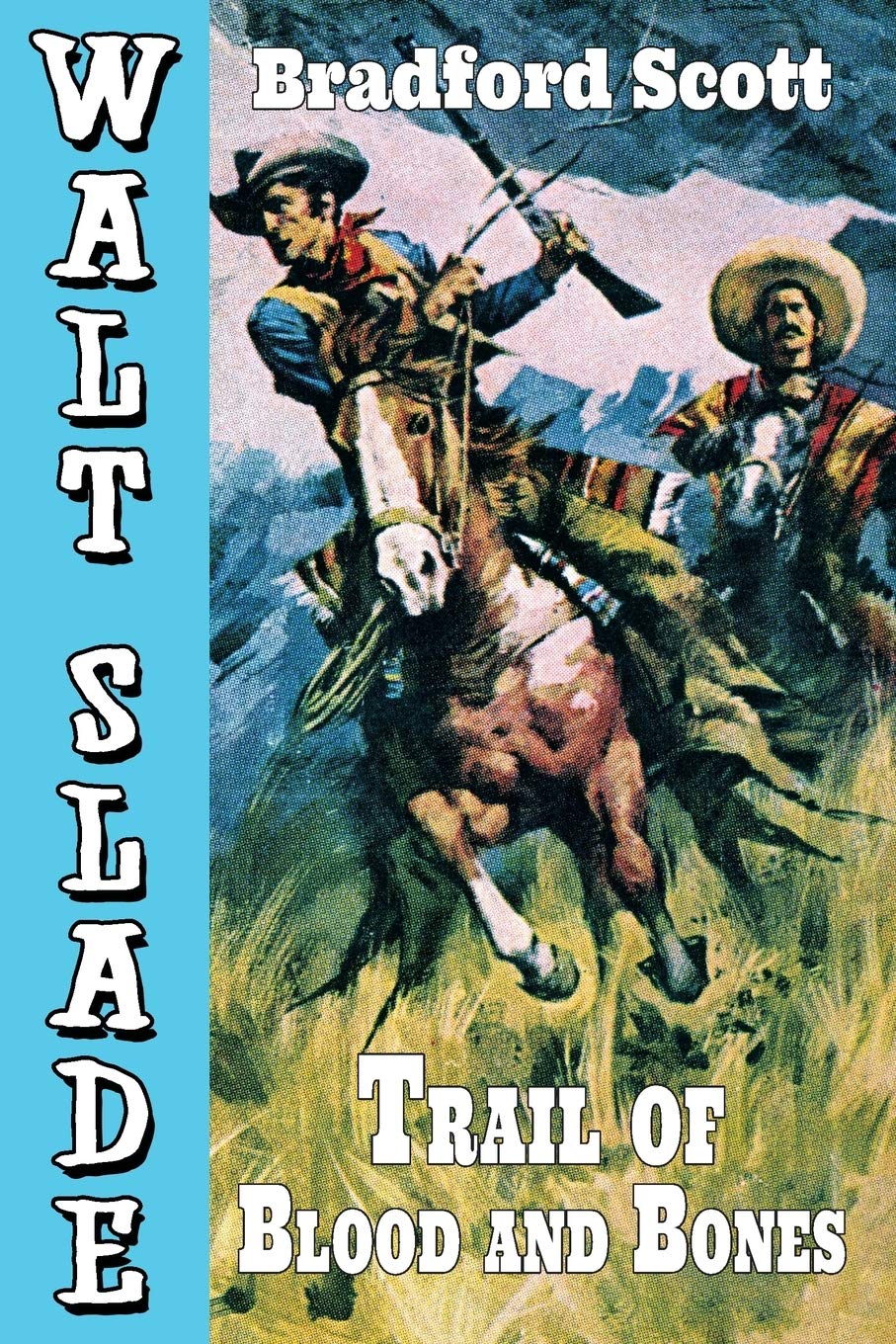 Trail of Blood and Bones: A Walt Slade Western