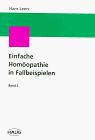 Einfache Homöopathie in Fallbeispielen, Bd.2