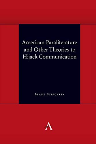 American Paraliterature and Other Theories to Hijack Communication (Anthem Symploke Studies in Theory)