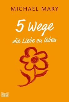 5 Wege die Liebe zu leben