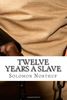 Twelve Years A Slave: Full Book and Comprehensive Reading Companion