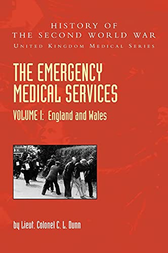 THE EMERGENCY MEDICAL SERVICES Volume 1 England and Wales (Official History of the Second World War)
