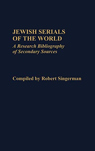 Jewish Serials of the World: A Research Bibliography of Secondary Sources