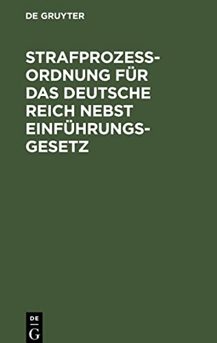 Strafprozessordnung für das Deutsche Reich nebst Einführungsgesetz