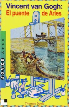 Vicent van Gogh : el puente de Arles (Joven Arte)