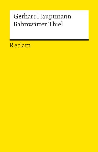 Hauptmann Gerhart Bahnwärter Thiel Novellistische Studie Textausgabe mit editorischer Notiz und Nachwort