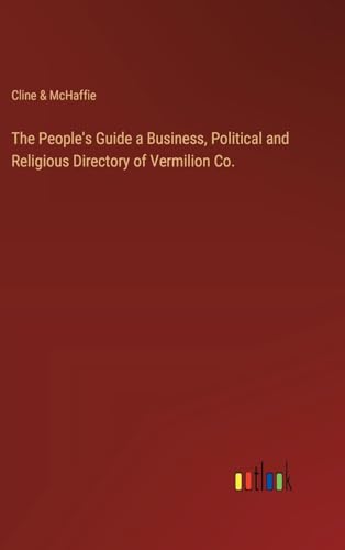 The People's Guide a Business, Political and Religious Directory of Vermilion Co.