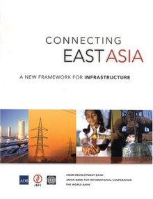 Connecting East Asia: A New Framework for Infrastructure