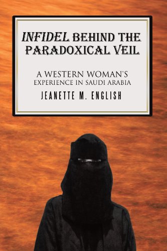Infidel Behind The Paradoxical Veil: A Western Woman'S Experience In Saudi Arabia
