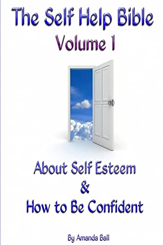 The Self Help Bible - Volume 1 About Self Esteem & How To Be Confident