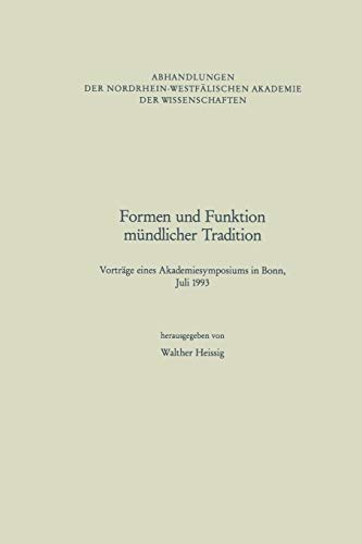 Formen und Funktion Mündlicher Tradition: Vorträge eines Akademiesymposiums in Bonn, Juli 1993 (Abhandlungen der Nordrhein-Westfälischen Akademie der ... Akademie der Wissenschaften (95), Band 95)