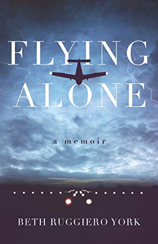 Beth Ruggiero York Flying Alone, A Memoir