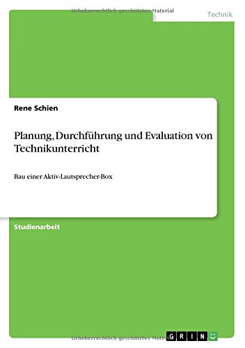 Planung, Durchführung und Evaluation von Technikunterricht: Bau einer Aktiv-Lautsprecher-Box