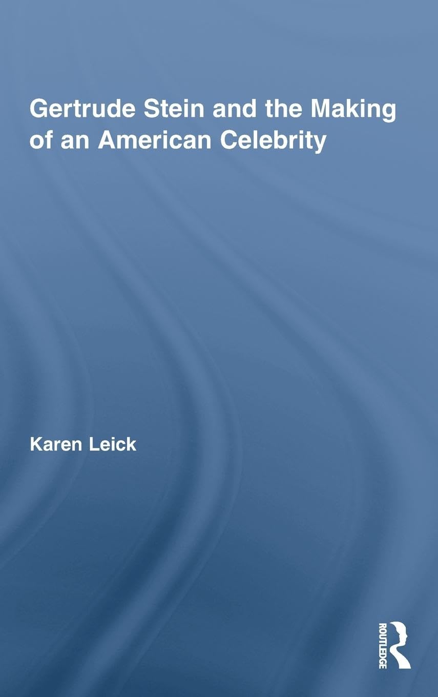 Gertrude Stein and the Making of an American Celebrity (Studies in Major Literacy Authors)