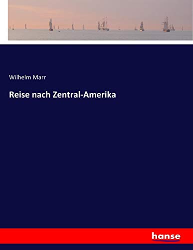 Reise nach Zentral-Amerika - Wilhelm Marr Kartoniert (TB)