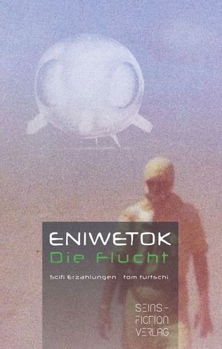 Eniwetok. Die Flucht: Scifi Erzählungen