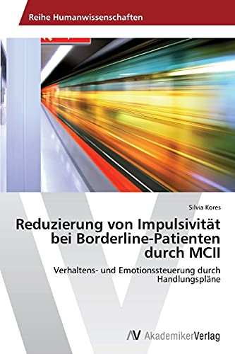Reduzierung von Impulsivität bei Borderline-Patienten durch MCII: Verhaltens- und Emotionssteuerung durch Handlungspläne