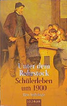 Unter dem Rohrstock. Schülerleben um 1900