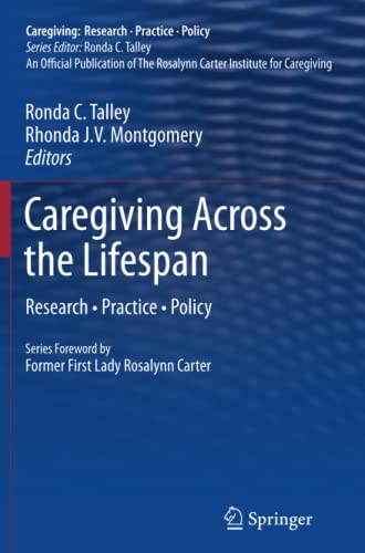 Caregiving Across the Lifespan: Research • Practice • Policy (Caregiving: Research • Practice • Policy)