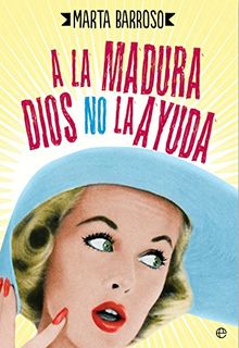 A la madura Dios no la ayuda (Ficción)