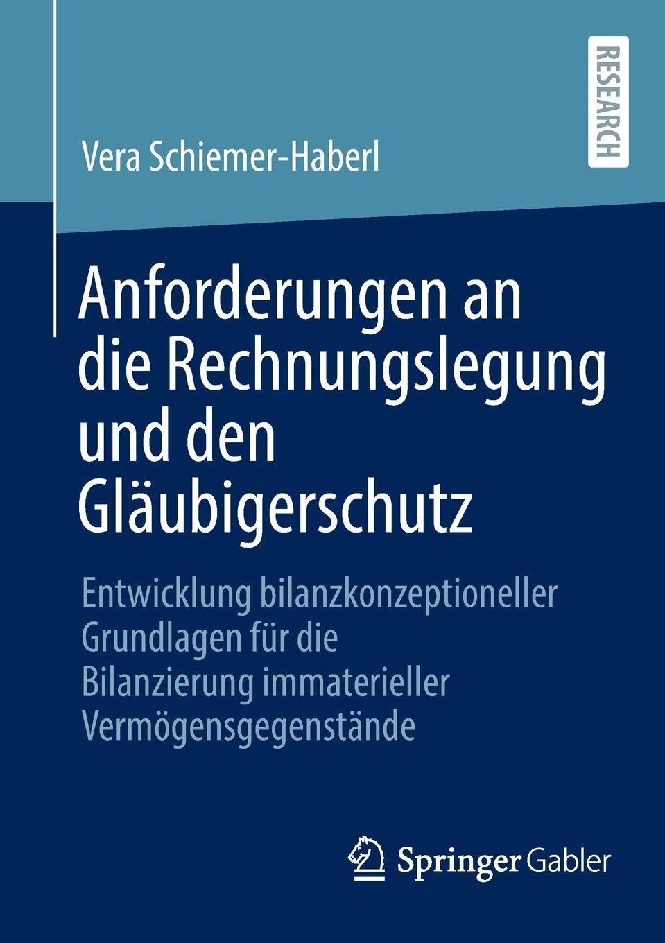 Anforderungen an die Rechnungslegung und den Gläubigerschutz: Entwicklung bilanzkonzeptioneller Grundlagen für die Bilanzierung immaterieller Vermögensgegenstände