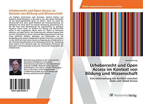 Urheberrecht und Open Access im Kontext von Bildung und Wissenschaft: Eine Untersuchung des Konflikts zwischen Open und Closed Access
